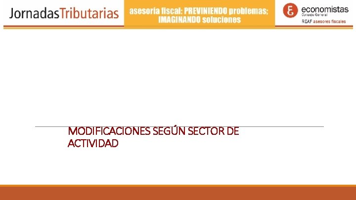 MODIFICACIONES SEGÚN SECTOR DE ACTIVIDAD MODIFICACIONES SEGÚN SECTOR DE ACTIVIDAD