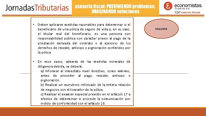 • Deben aplicarse medidas razonables para determinar si el beneficiario de una póliza • Deben aplicarse medidas razonables para determinar si el beneficiario de una póliza