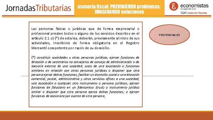 Las personas físicas o jurídicas que de forma empresarial o profesional presten todos o Las personas físicas o jurídicas que de forma empresarial o profesional presten todos o