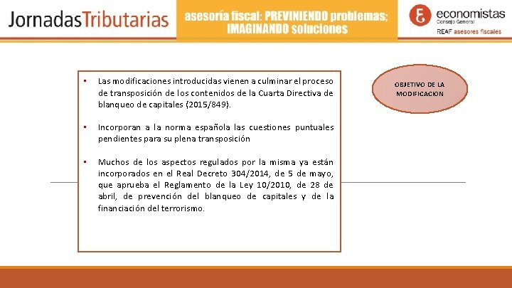 • Las modificaciones introducidas vienen a culminar el proceso de transposición de los • Las modificaciones introducidas vienen a culminar el proceso de transposición de los