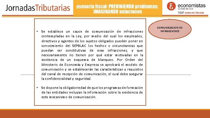 • Se establece un cauce de comunicación de infracciones contempladas en la Ley, • Se establece un cauce de comunicación de infracciones contempladas en la Ley,