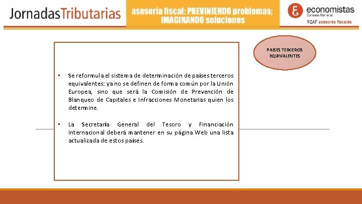 PAISES TERCEROS EQUIVALENTES • • Se reformula el sistema de determinación de países terceros PAISES TERCEROS EQUIVALENTES • • Se reformula el sistema de determinación de países terceros