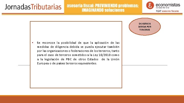 DILIGENCIA DEBIDA POR TERCEROS • Se reconoce la posibilidad de que la aplicación de DILIGENCIA DEBIDA POR TERCEROS • Se reconoce la posibilidad de que la aplicación de