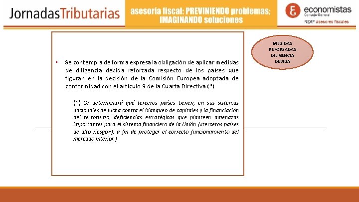 • Se contempla de forma expresa la obligación de aplicar medidas de diligencia • Se contempla de forma expresa la obligación de aplicar medidas de diligencia