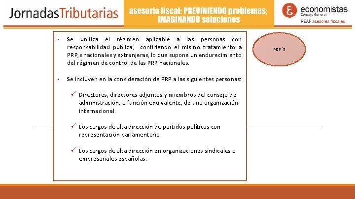Se unifica el régimen aplicable a las personas con responsabilidad pública, confiriendo el Se unifica el régimen aplicable a las personas con responsabilidad pública, confiriendo el