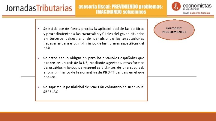 Se establece de forma precisa la aplicabilidad de las políticas y procedimientos a Se establece de forma precisa la aplicabilidad de las políticas y procedimientos a
