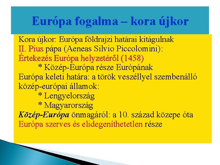 Európa fogalma – kora újkor Kora újkor: Európa földrajzi határai kitágulnak II. Pius pápa