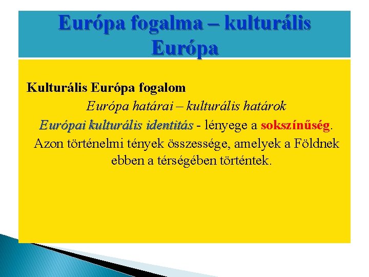 Európa fogalma – kulturális Európa Kulturális Európa fogalom Európa határai – kulturális határok Európai