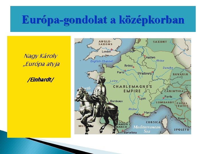 Európa-gondolat a középkorban Nagy Károly „Európa atyja /Einhardt/ 