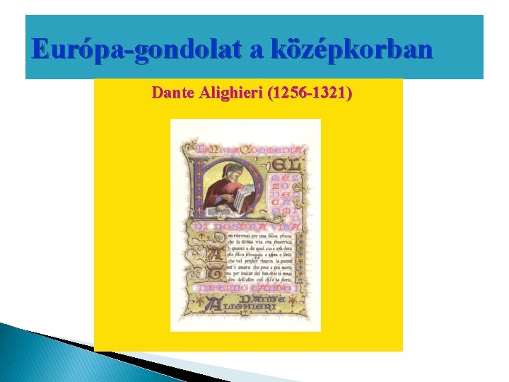 Európa-gondolat a középkorban Dante Alighieri (1256 -1321) 