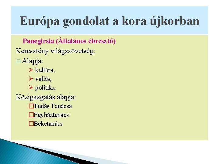 Európa gondolat a kora újkorban Panegirsia (Általános ébresztő) ( Keresztény világszövetség: � Alapja: Ø