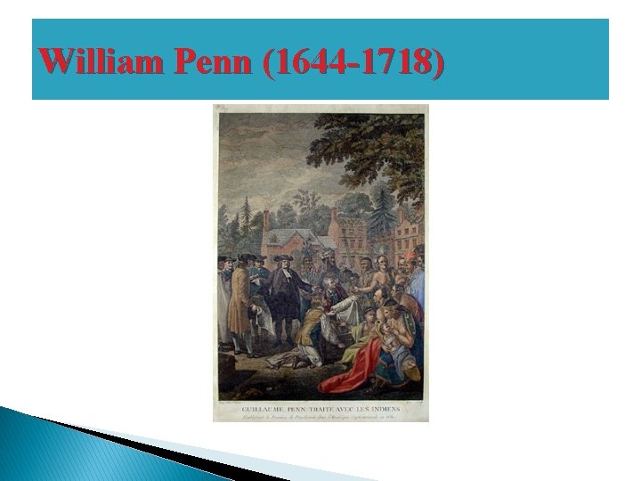 William Penn (1644 -1718) 