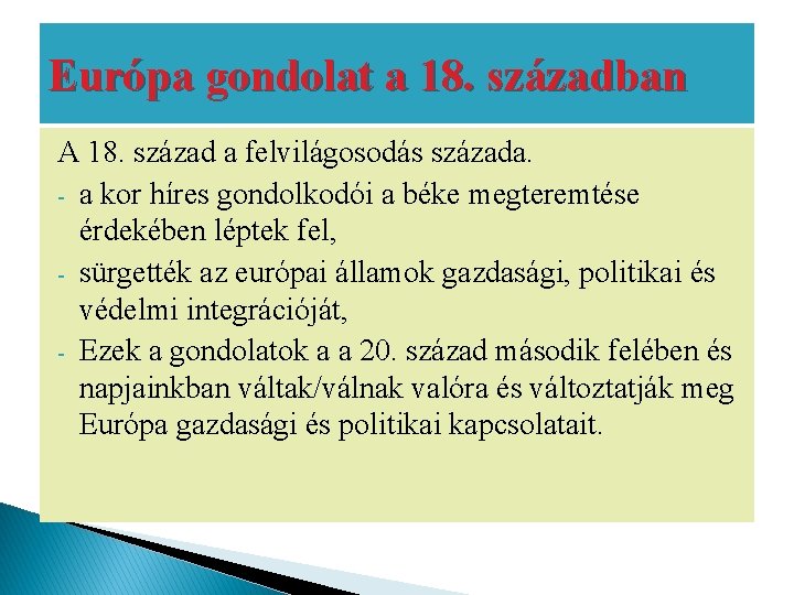 Európa gondolat a 18. században A 18. század a felvilágosodás százada. - a kor
