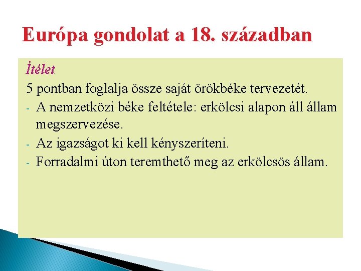 Európa gondolat a 18. században Ítélet 5 pontban foglalja össze saját örökbéke tervezetét. -