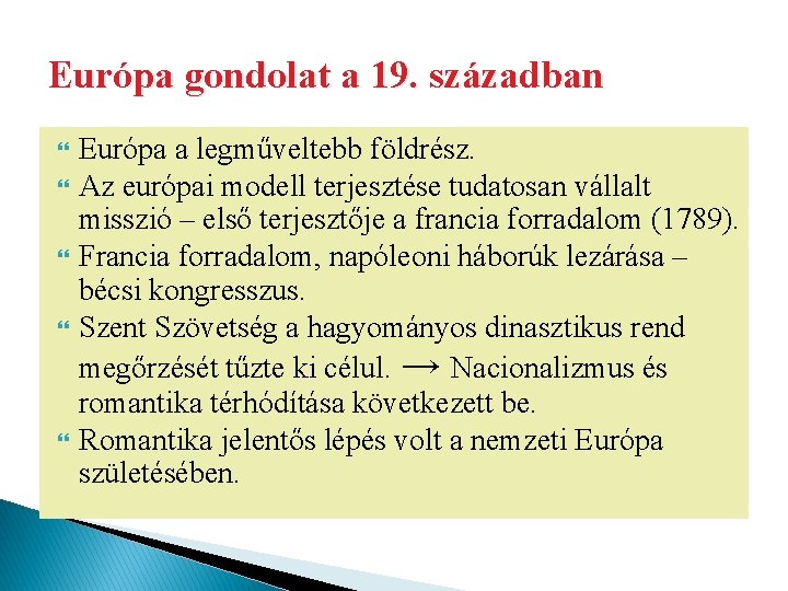 Európa gondolat a 19. században Európa a legműveltebb földrész. Az európai modell terjesztése tudatosan