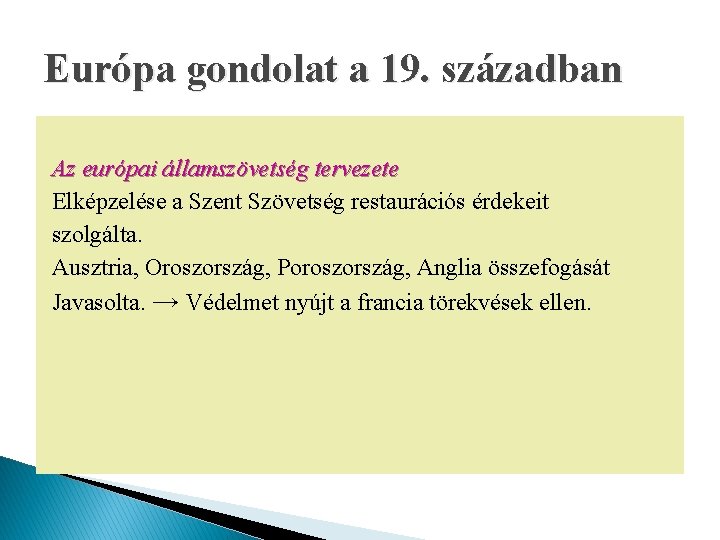 Európa gondolat a 19. században Az európai államszövetség tervezete Elképzelése a Szent Szövetség restaurációs