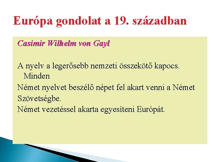 Európa gondolat a 19. században Casimir Wilhelm von Gayl A nyelv a legerősebb nemzeti