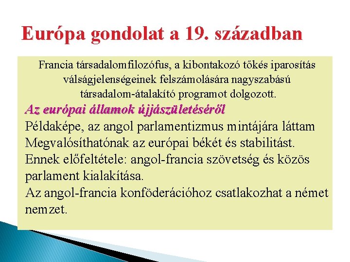 Európa gondolat a 19. században Francia társadalomfilozófus, a kibontakozó tőkés iparosítás válságjelenségeinek felszámolására nagyszabású