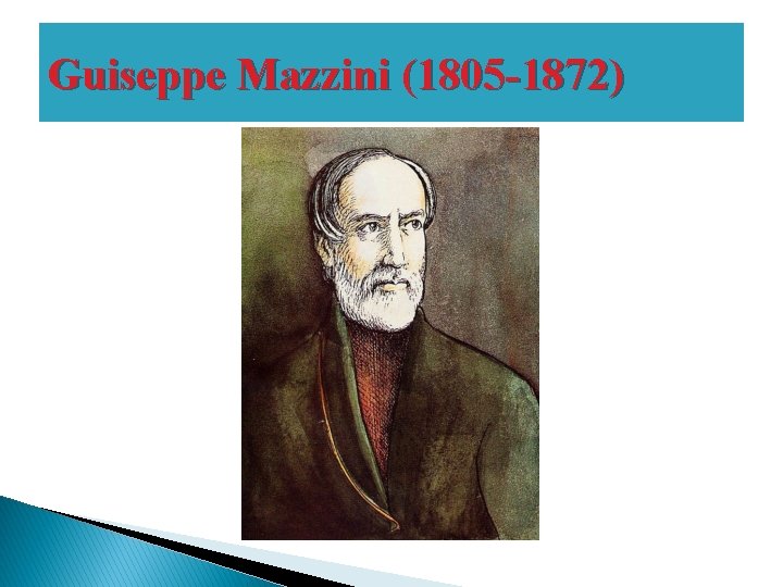 Guiseppe Mazzini (1805 -1872) 