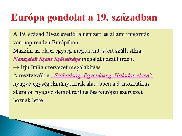 Európa gondolat a 19. században A 19. század 30 -as éveitől a nemzeti és