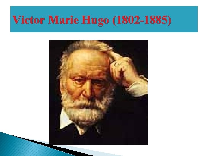 Victor Marie Hugo (1802 -1885) 