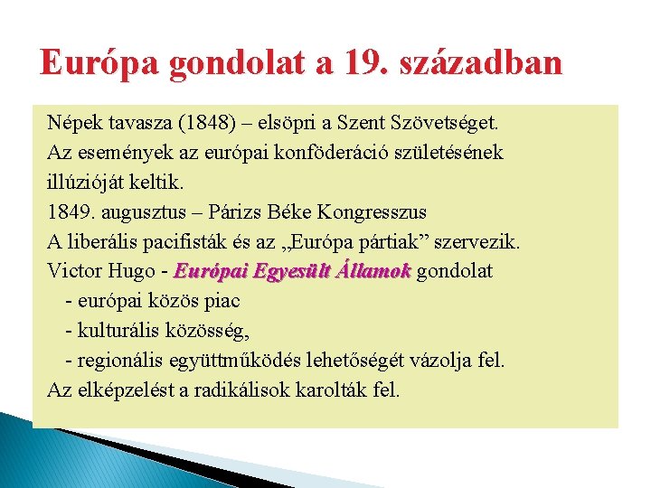 Európa gondolat a 19. században Népek tavasza (1848) – elsöpri a Szent Szövetséget. Az