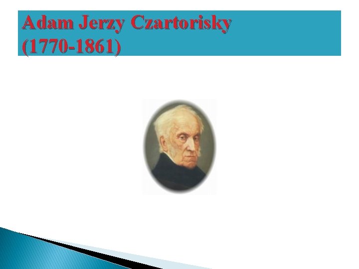 Adam Jerzy Czartorisky (1770 -1861) 