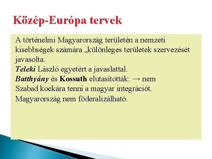 Közép-Európa tervek A történelmi Magyarország területén a nemzeti kisebbségek számára „különleges területek szervezését javasolta.