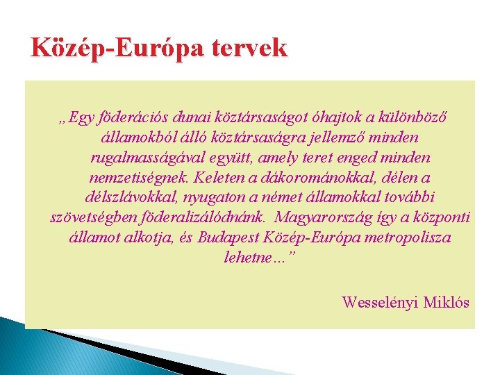Közép-Európa tervek „Egy föderációs dunai köztársaságot óhajtok a különböző államokból álló köztársaságra jellemző minden