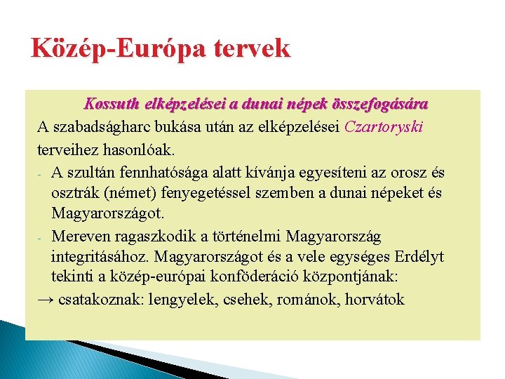 Közép-Európa tervek Kossuth elképzelései a dunai népek összefogására A szabadságharc bukása után az elképzelései