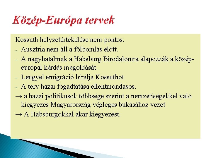 Közép-Európa tervek Kossuth helyzetértékelése nem pontos. - Ausztria nem áll a fölbomlás előtt. -