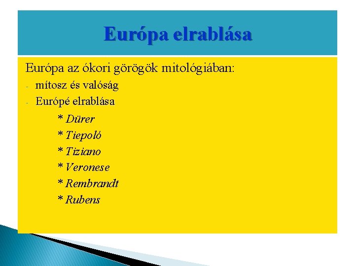 Európa elrablása Európa az ókori görögök mitológiában: - mítosz és valóság Európé elrablása *