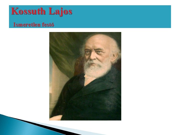Kossuth Lajos Ismeretlen festő 