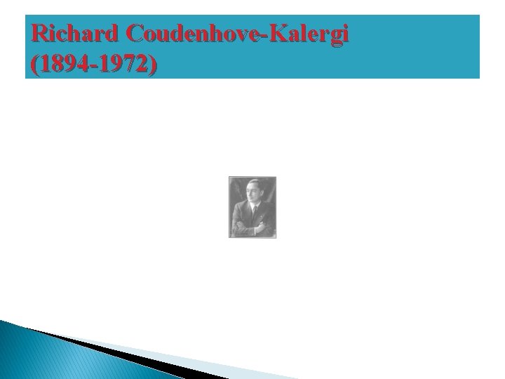 Richard Coudenhove-Kalergi (1894 -1972) 