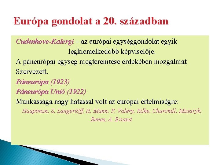 Európa gondolat a 20. században Cudenhove-Kalergi – az európai egységgondolat egyik legkiemelkedőbb képviselője. A