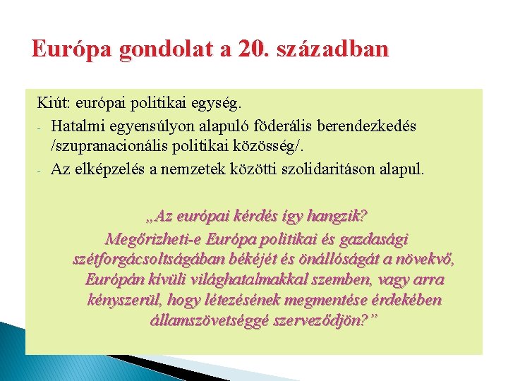 Európa gondolat a 20. században Kiút: európai politikai egység. - Hatalmi egyensúlyon alapuló föderális