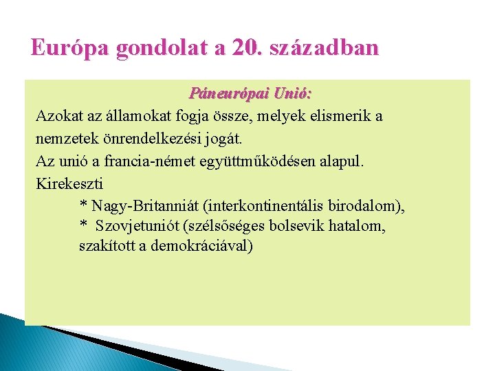 Európa gondolat a 20. században Páneurópai Unió: Azokat az államokat fogja össze, melyek elismerik