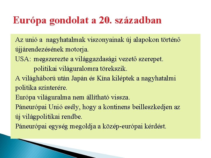 Európa gondolat a 20. században Az unió a nagyhatalmak viszonyainak új alapokon történő újjárendezésének