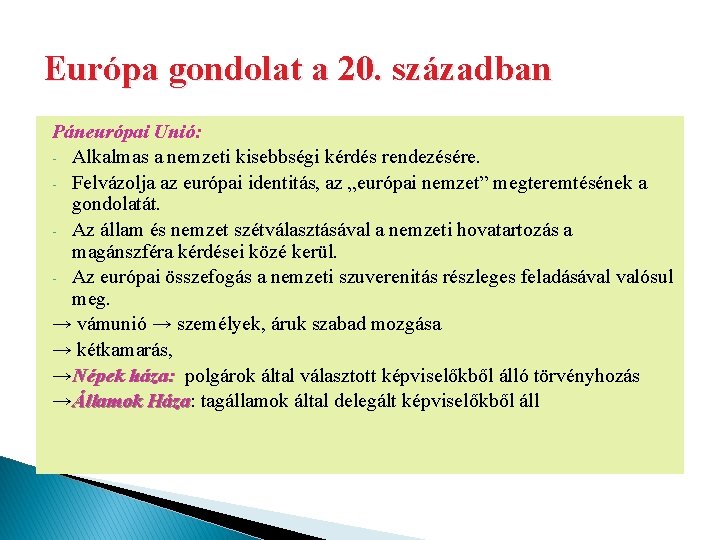 Európa gondolat a 20. században Páneurópai Unió: - Alkalmas a nemzeti kisebbségi kérdés rendezésére.