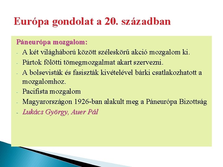 Európa gondolat a 20. században Páneurópa mozgalom: - A két világháború között széleskörű akció