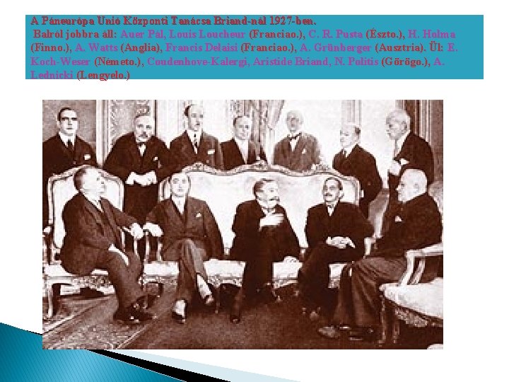 A Páneurópa Unió Központi Tanácsa Briand-nál 1927 -ben. Balról jobbra áll: Auer Pál, Louis