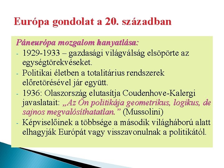 Európa gondolat a 20. században Páneurópa mozgalom hanyatlása: - 1929 -1933 – gazdasági világválság