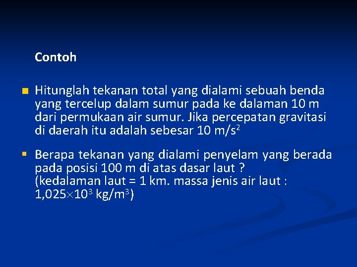 Contoh n Hitunglah tekanan total yang dialami sebuah benda yang tercelup dalam sumur pada