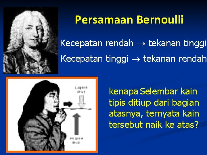 Persamaan Bernoulli Kecepatan rendah tekanan tinggi Kecepatan tinggi tekanan rendah kenapa Selembar kain tipis