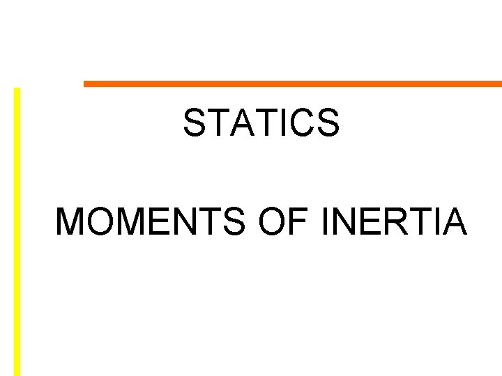 STATICS MOMENTS OF INERTIA 