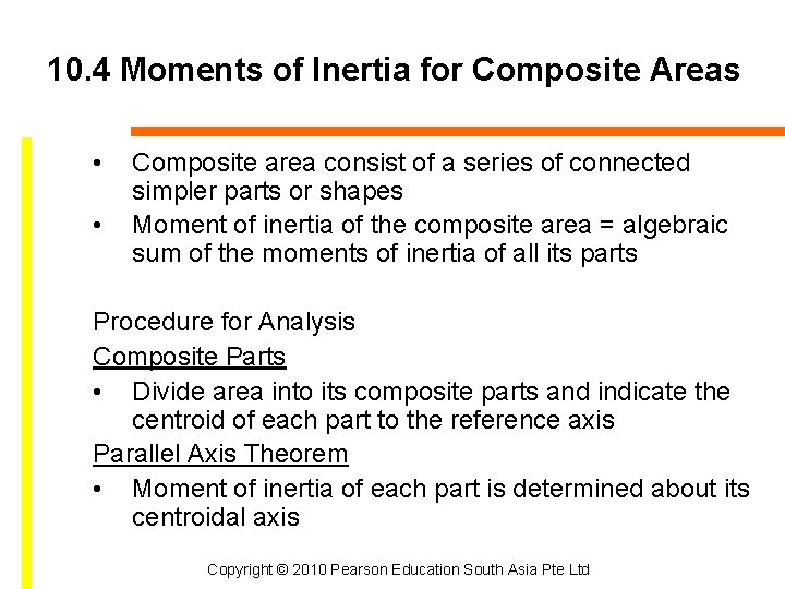 10. 4 Moments of Inertia for Composite Areas • • Composite area consist of