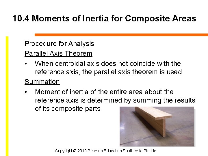 10. 4 Moments of Inertia for Composite Areas Procedure for Analysis Parallel Axis Theorem 10. 4 Moments of Inertia for Composite Areas Procedure for Analysis Parallel Axis Theorem