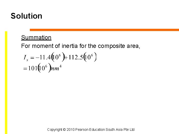 Solution Summation For moment of inertia for the composite area, Copyright © 2010 Pearson
