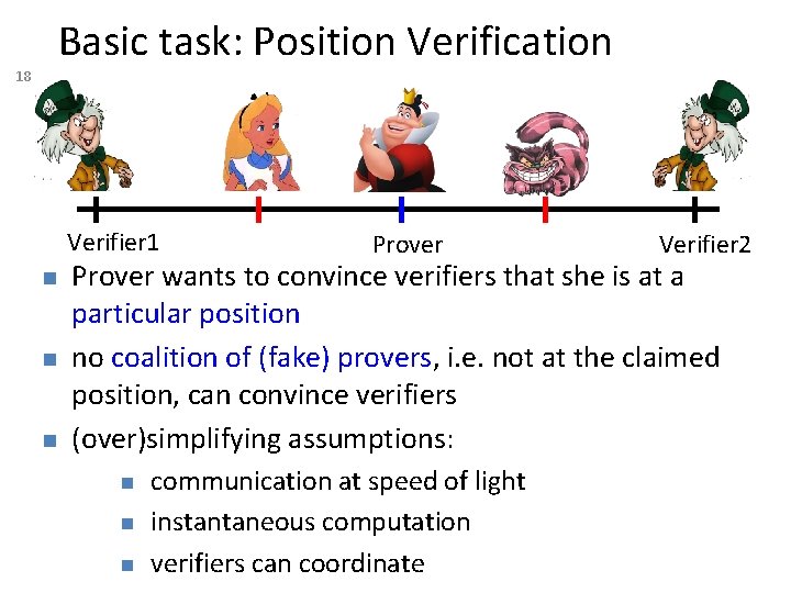 Basic task: Position Verification 18 Verifier 1 n n n Prover Verifier 2 Prover