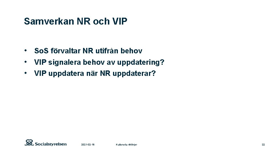 Samverkan NR och VIP • So. S förvaltar NR utifrån behov • VIP signalera Samverkan NR och VIP • So. S förvaltar NR utifrån behov • VIP signalera